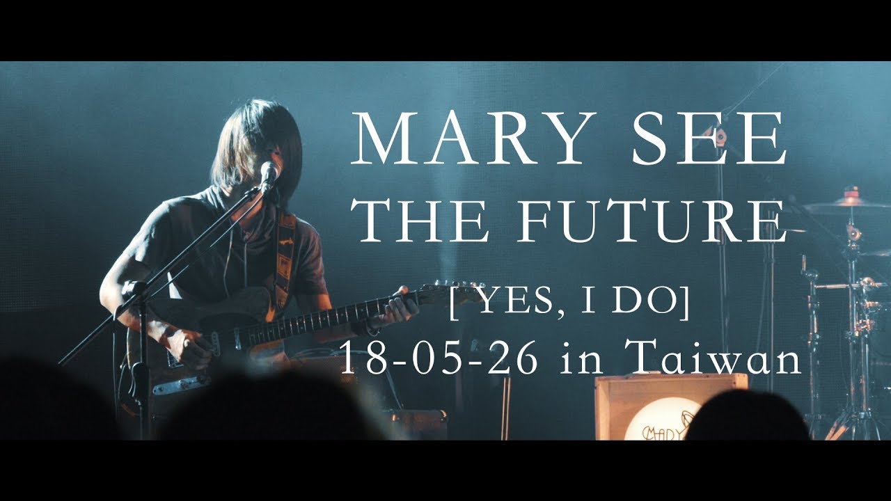 【LIVE】Mary See the Future -  Yes, I Do (LIVE WAREHOUSE , Taiwan)
