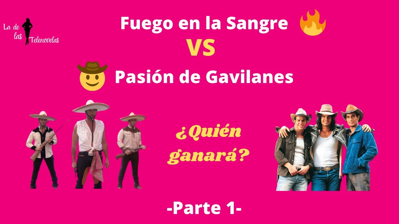 Pasión de Gavilanes versus Fuego en la Sangre