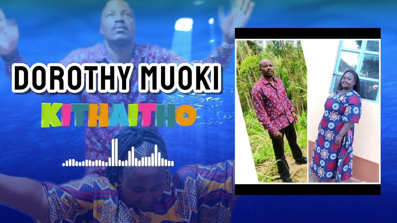 KITHAITHO BY DOROTHY MUOKI