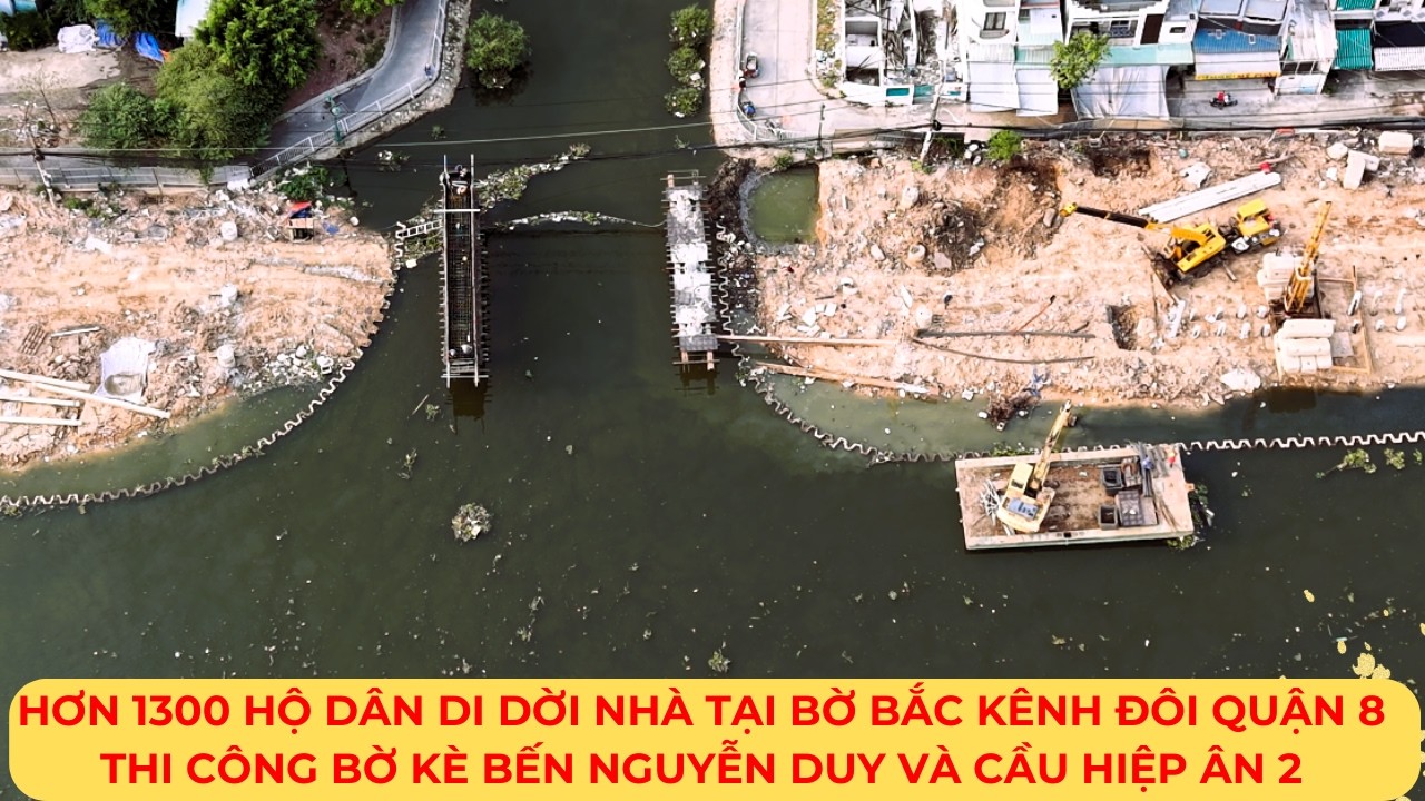 Hơn 1300 hộ dân di dời nhà tại bờ Bắc kênh Đôi | Thi công Bờ kè bến NGUYỄN DUY và cầu HIỆP ÂN 2