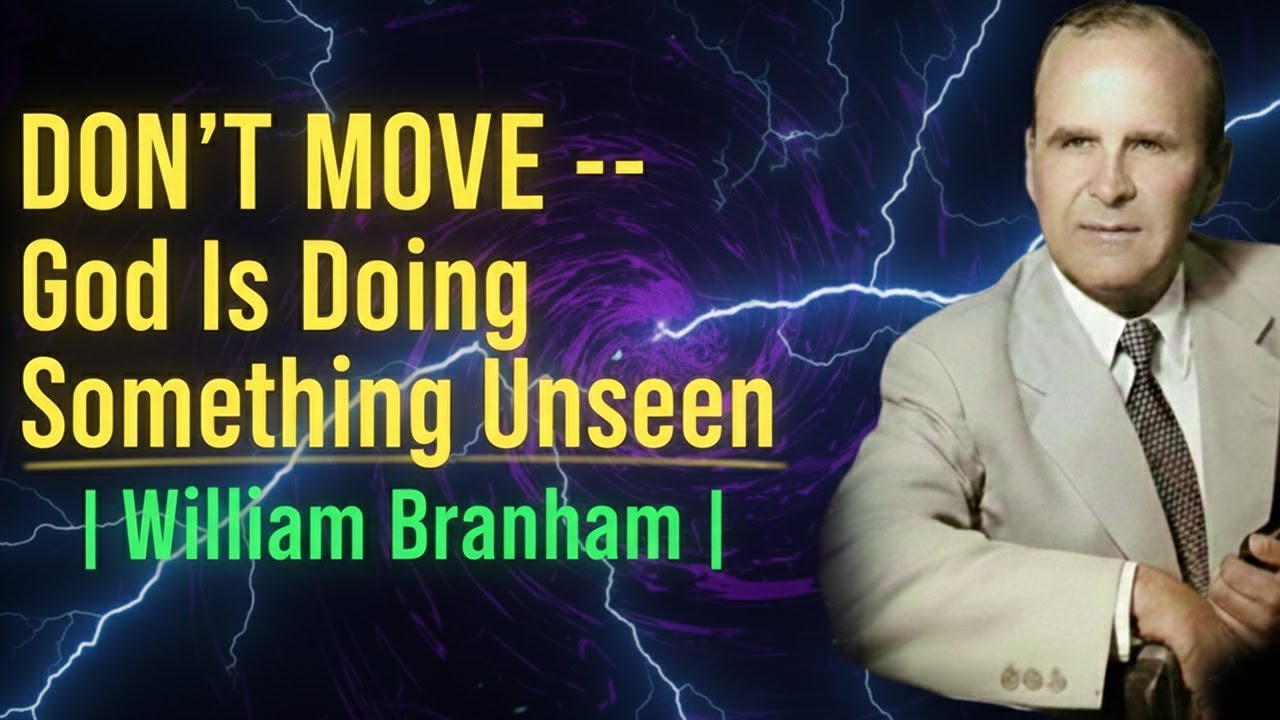 DON’T MOVE — God Is Doing Something Unseen | William Branham