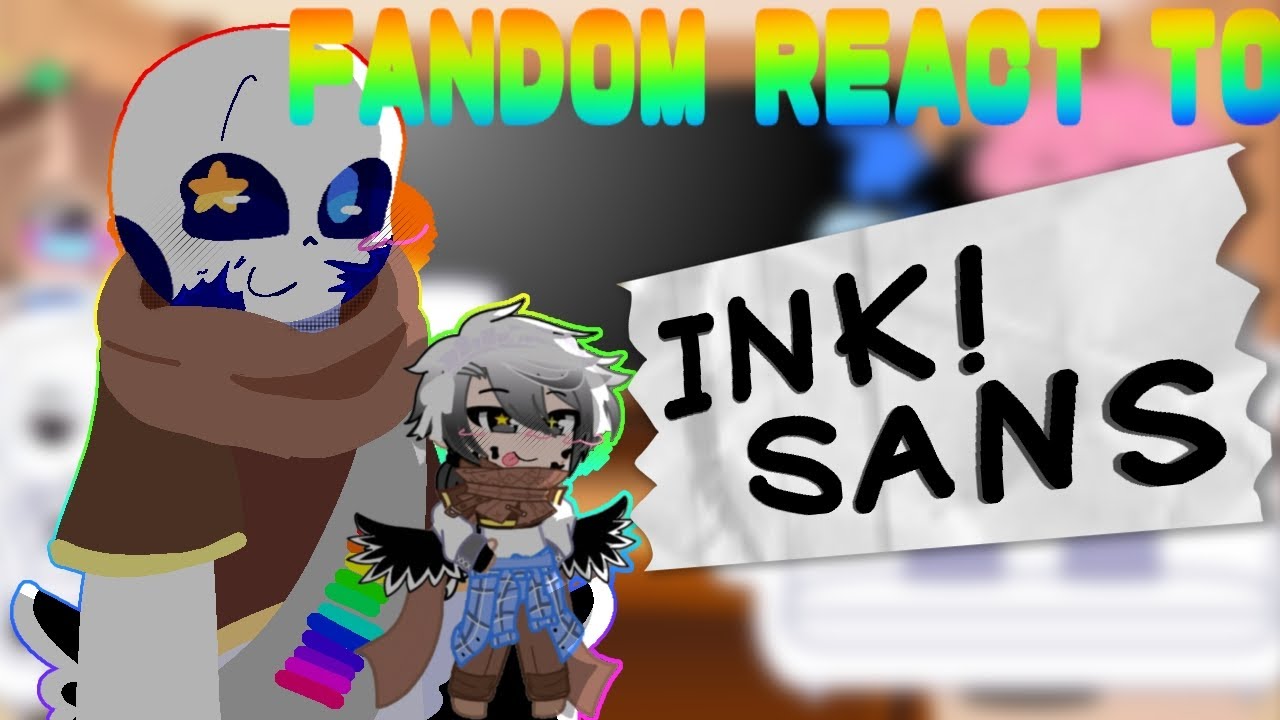 FANDOM REACT TO INK! SANS•CRK, SANS AUS,FORSAKEN,DANDYS WORLD,DEMON SLAYER, LET HIM GO•(1/2) 