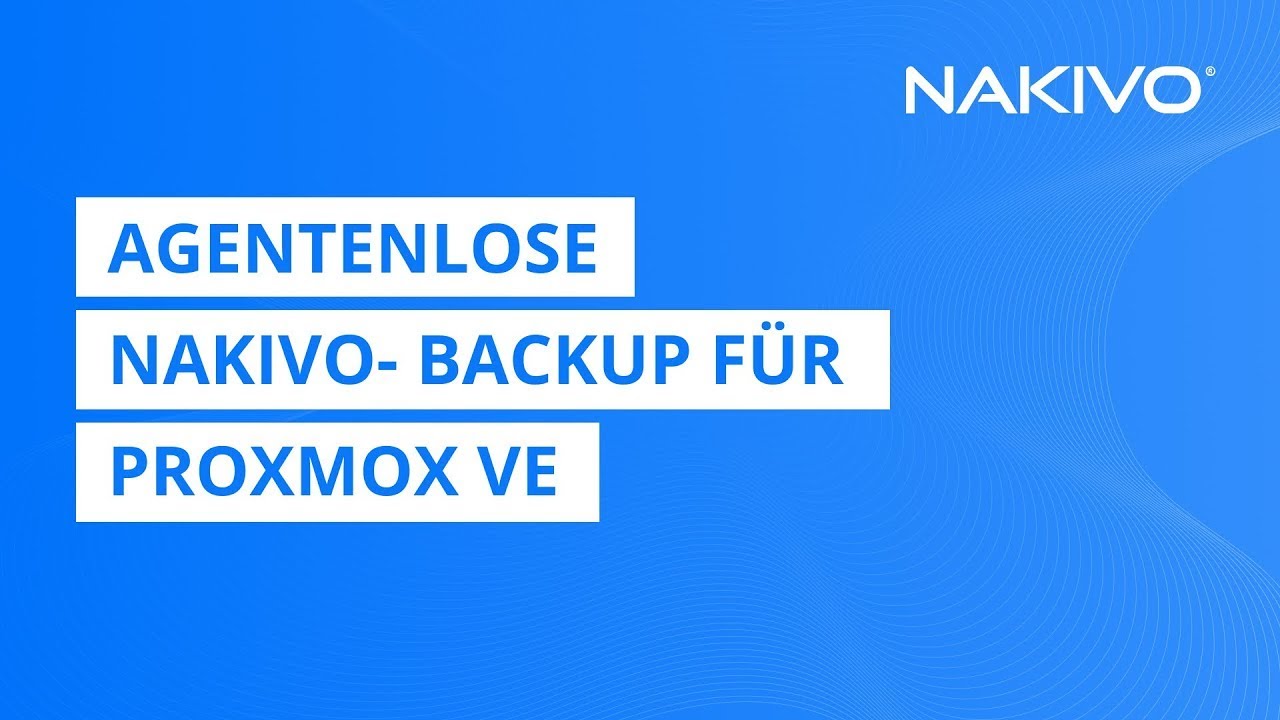 Agentenlose NAKIVO- Backup für Proxmox VE