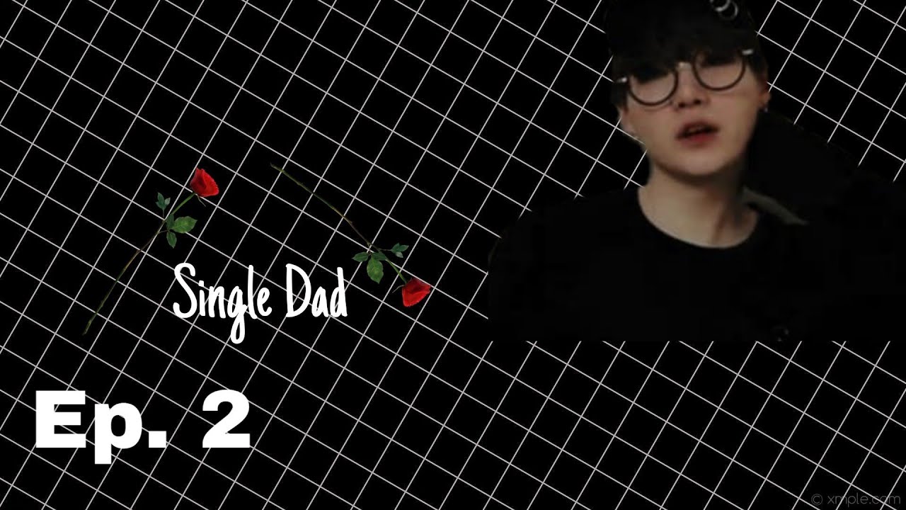 Single dad Yoongi ff ep - 2