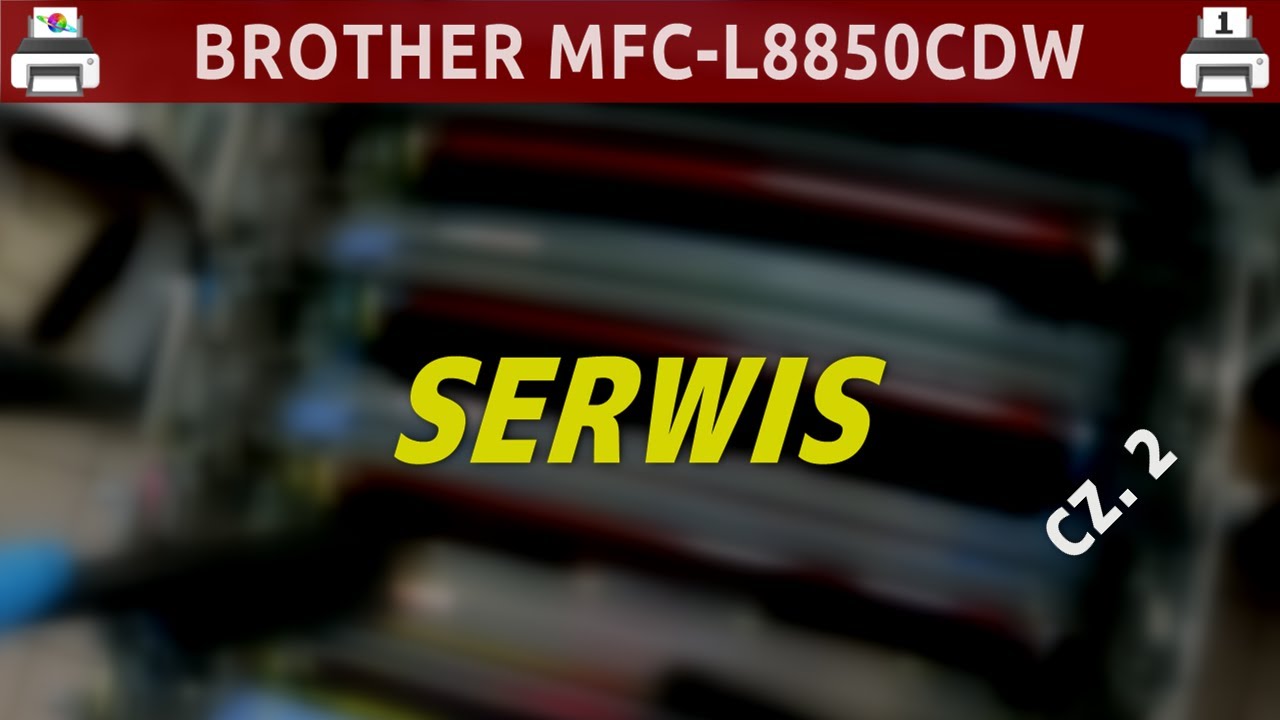 BROTHER MFC-L8850CDW 🖨️ Serwis (cz. 2) · #BezKomentarza