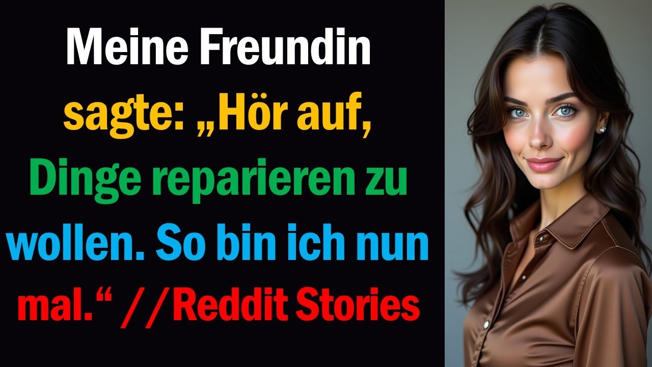 Meine Freundin sagte: „Hör auf, Dinge reparieren zu wollen. So bin ich nun mal.“ //Reddit Stories