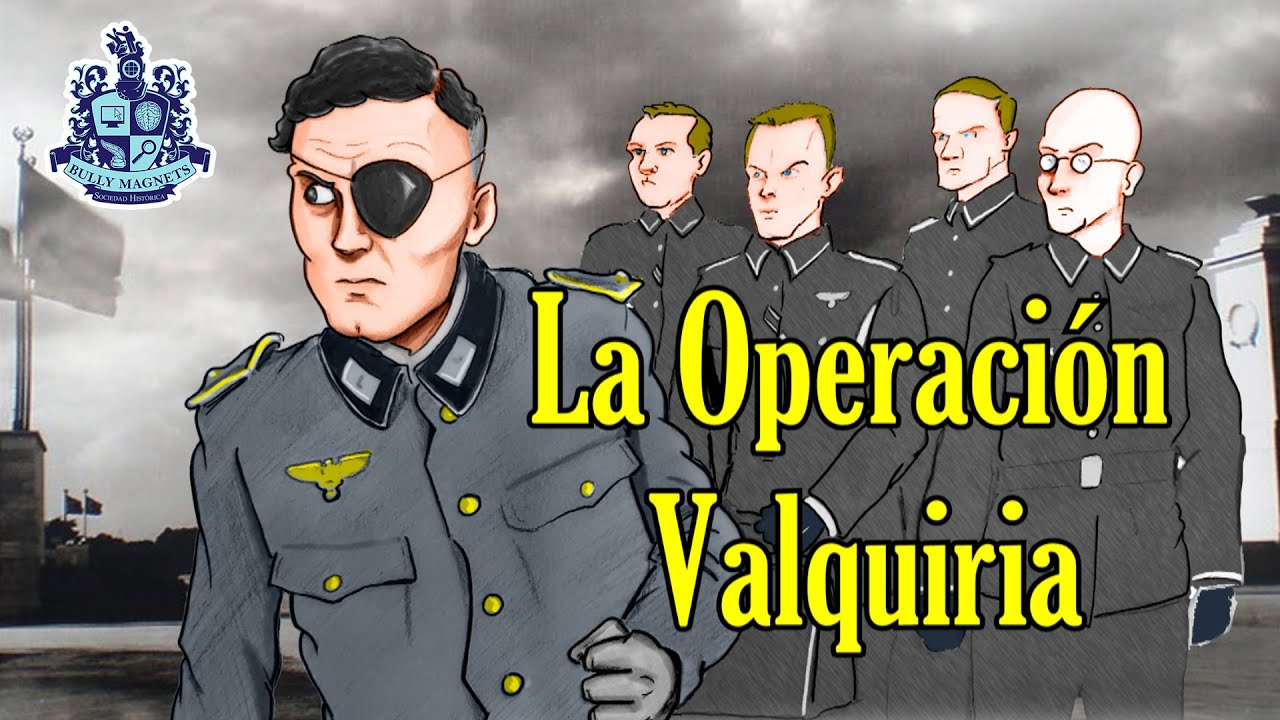 La Operación Valquiria - Bully Magnets - Historia Documental