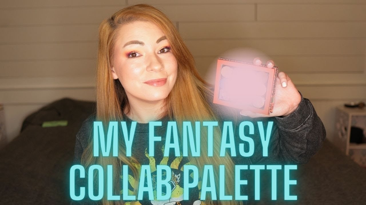 If I had a Collab Palette || My Fantasy Collab Palette