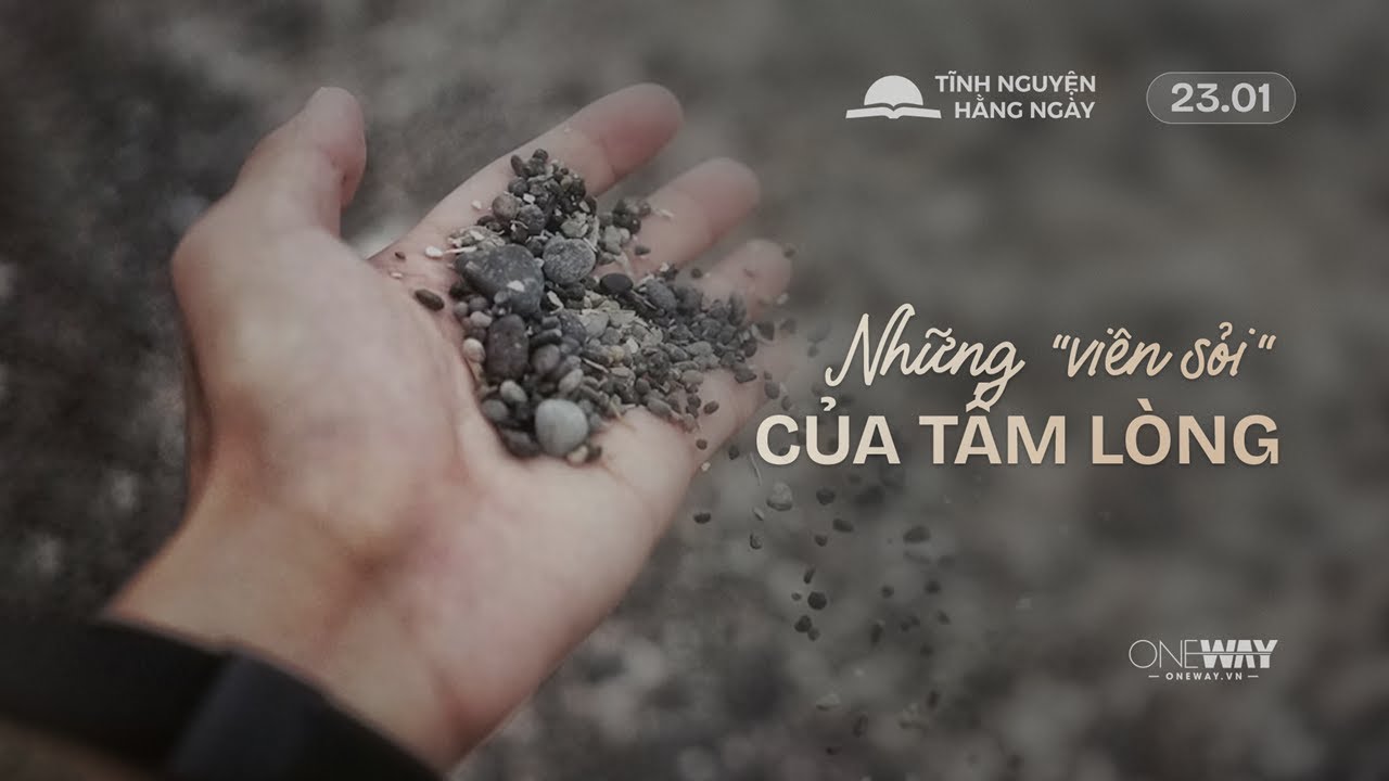 Những “Viên Sỏi” Của Tấm Lòng | Oneway Radio - Tĩnh Nguyện Hằng Ngày 23/01/2026