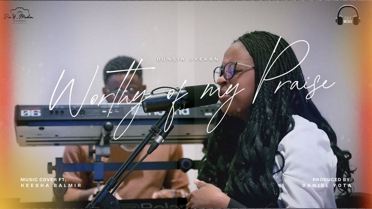 Worthy of my Praise (cover) ft Keesha B || DnY media 