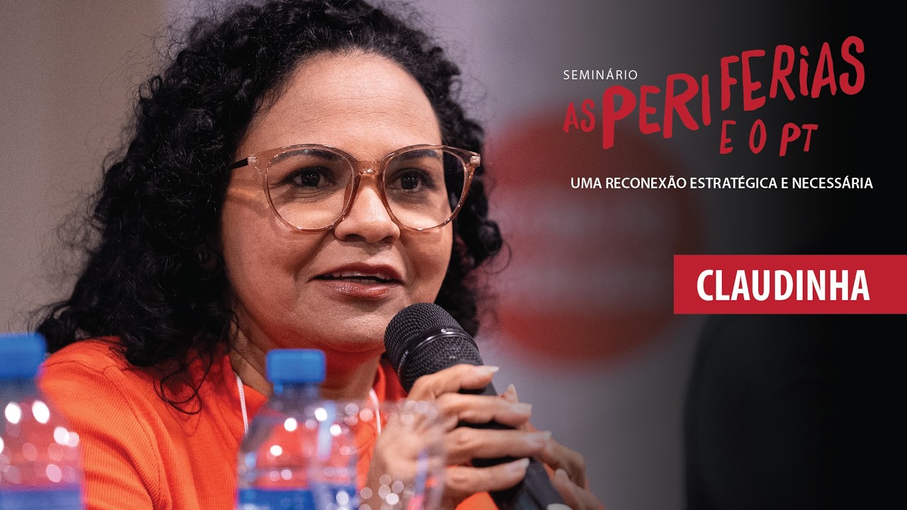 Seminário Reconexão Periferias e o PT | Nucleação, Território e Organização de Base | Claudinha