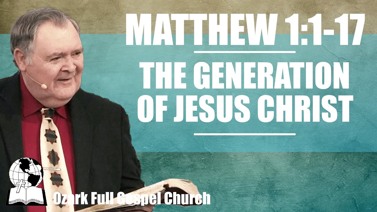 The Generation Of Jesus Christ - Matthew 1:1-17 - Pastor James Eakins