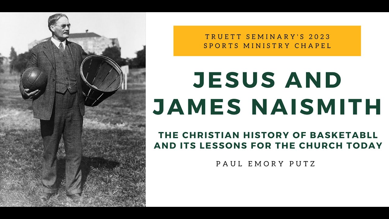 Jesus and James Naismith: The Christian History of Basketball and its Lessons for the Church Today