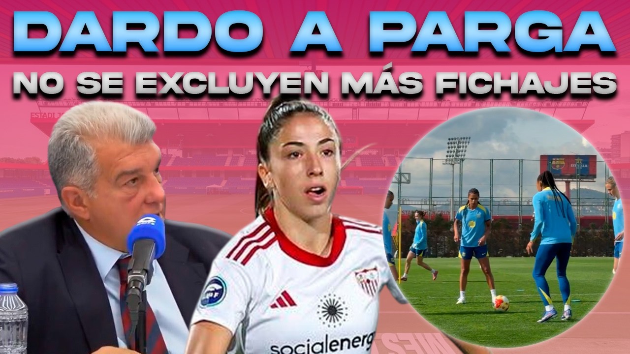 💣 JULIA TORRES FIRMA Y NO SE EXCLUYEN MÁS FICHAJES EN LA LÍNEA DEFENSIVA | LAPORTA: DARDO A PARGA