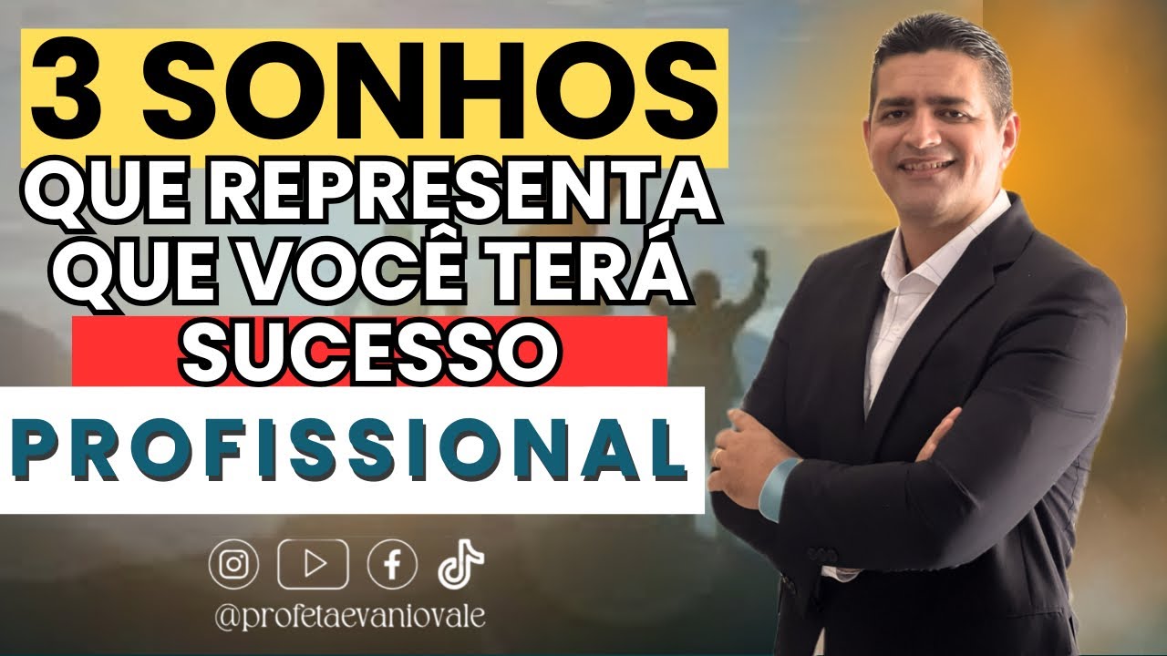 3 SONHOS QUE REPRESENTA QUE VOC&Ecirc; TER&Aacute; SUCESSO PROFISSIONAL  @profetaevaniovale #sucesso