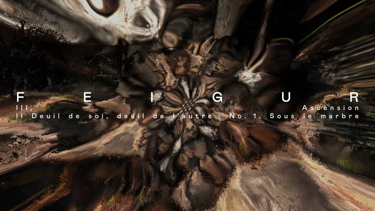 FEIGUR - III, Ascension [Track Premiere] - II Deuil de soi, deuil de l’autre: No. 1, Sous le marbre