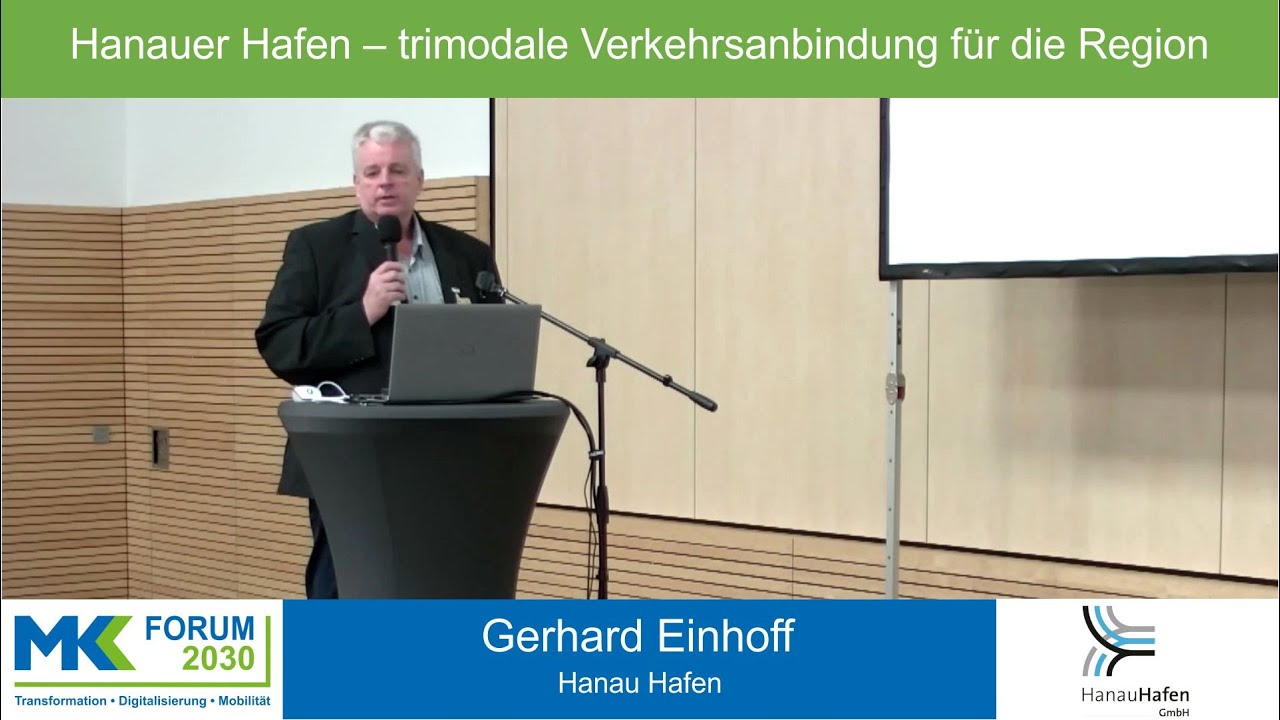 Hanauer Hafen - trimodale Verkehrsanbindung für die Region | Gerhard Einhoff | MKK FORUM 2030
