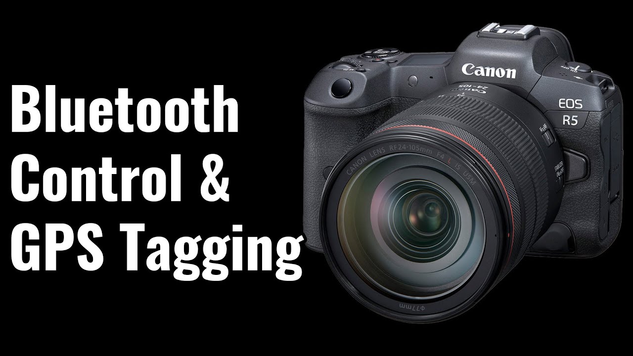 Bluetooth Control & GPS - EOS R5/R6 Tip 52