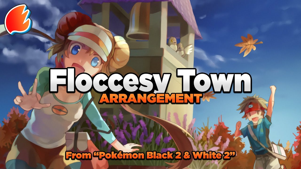Floccesy Town: Arrangement ◓ Pokémon Black 2 & White 2