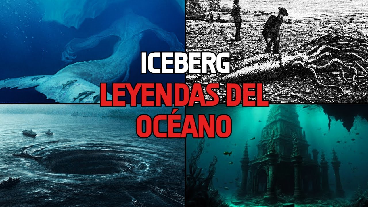 El Iceberg de las Leyendas Aterradoras del Oc&eacute;ano (misterios, encuentros, criaturas)
