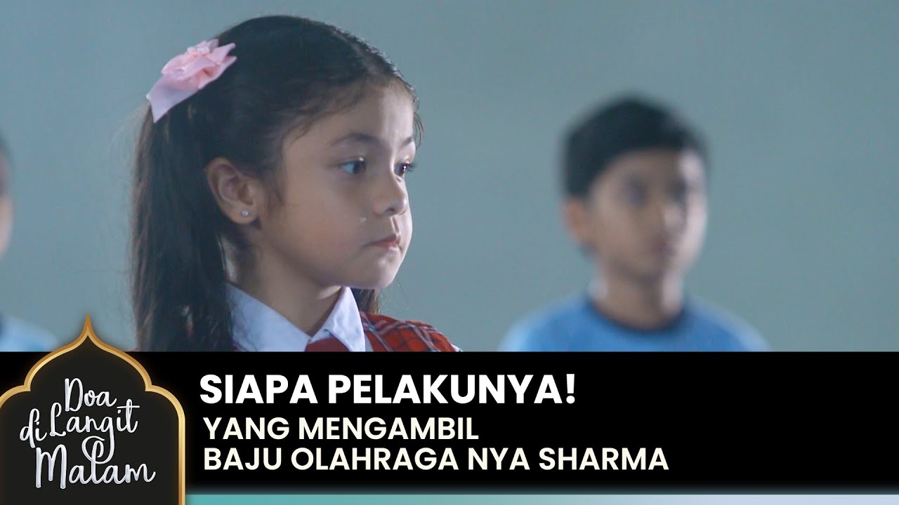 BAJU SHARMA HILANG! Siapa Pelaku Dibalik Semua Ini | DOA DI LANGIT MALAM | Eps 7 (5/5)