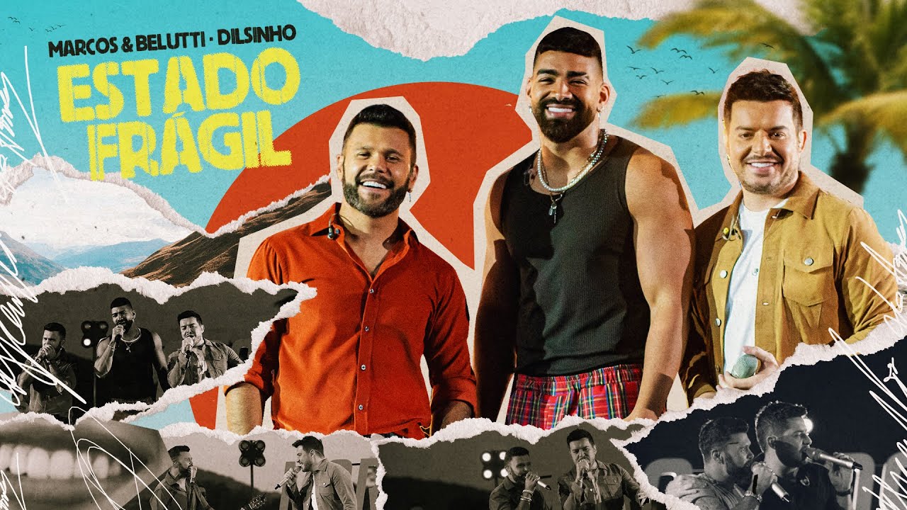 Marcos & Belutti, Dilsinho - Estado Frágil (Em Qualquer Lugar)
