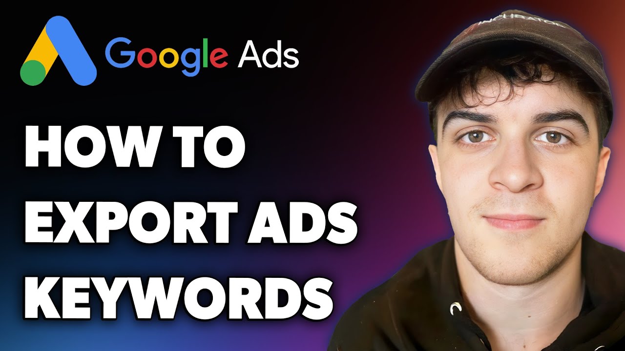 How to Export Google Ads Keywords (Full 2024 Guide)