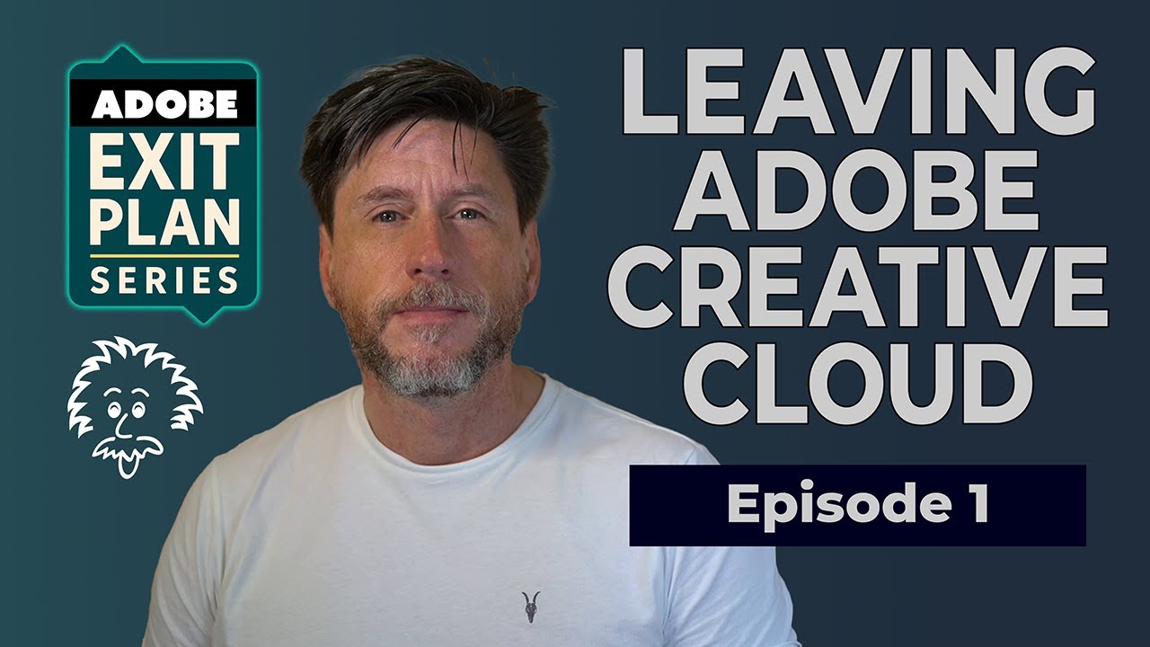 Adobe Exit Plan - Episode 1 - Leaving Adobe Creative Cloud / Kicking off Series
