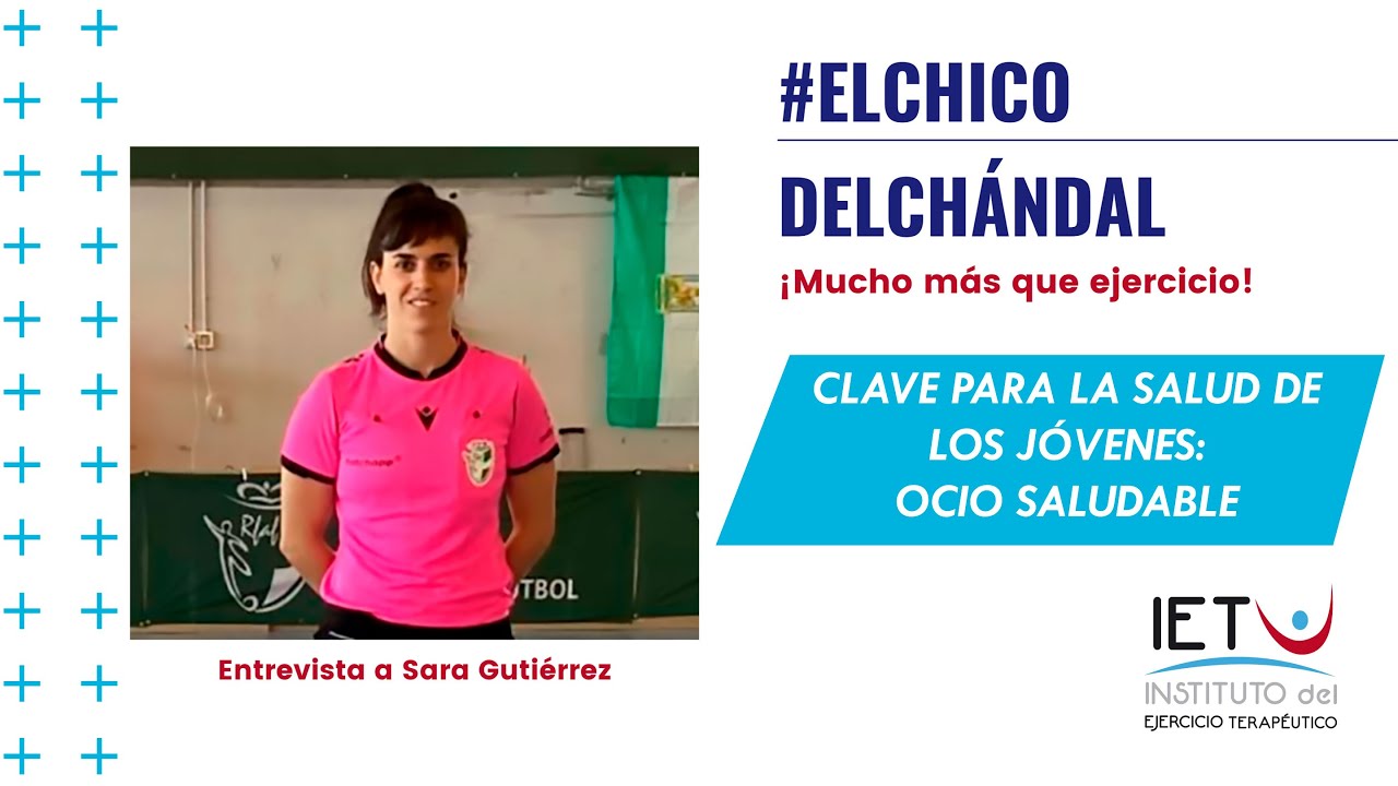 #ElChicoDelCh&aacute;ndal: Clave para la salud de los j&oacute;venes: tener ocio saludable.