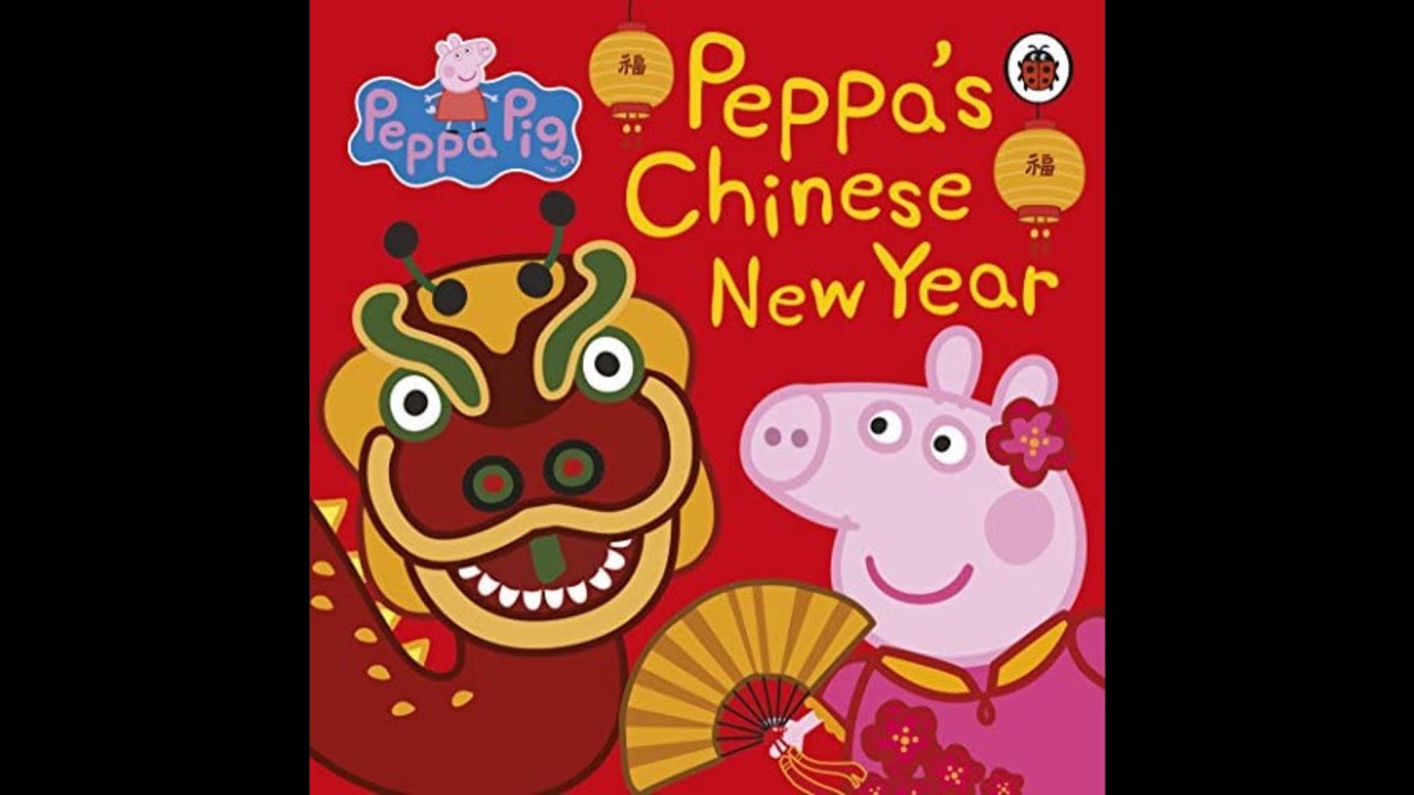 PEPPA PIG&rsquo;S CHINESE NEW YEAR (Kids book read aloud)