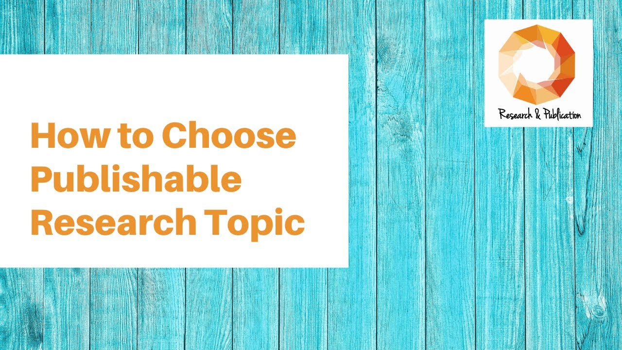 How to Choose Publishable Research Topic
