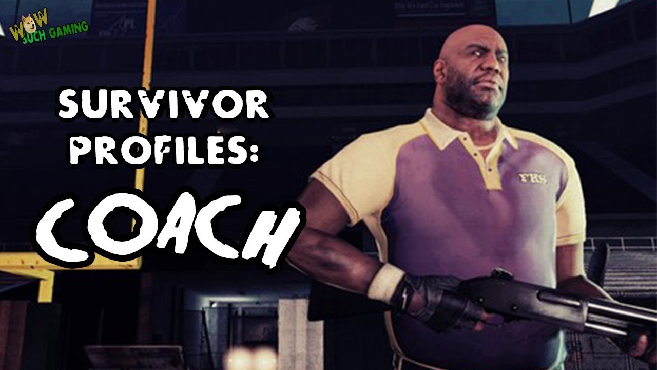 *L4D2* SURVIVOR PROFILES: -COACH-