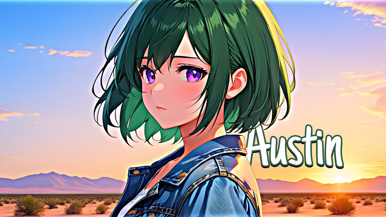 Nightcore/Sped Up -  Austin {Lyrics}