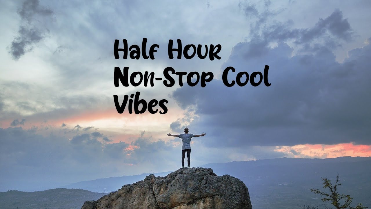 Half Hour Non-Stop Cool Vibes