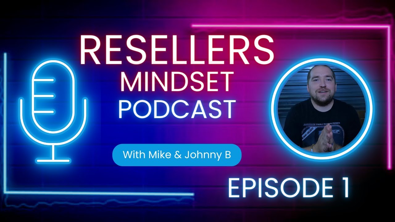Resellers Mindset Podcast Episode 1 - Where To Start When It Comes To Selling On eBay & Amazon!!