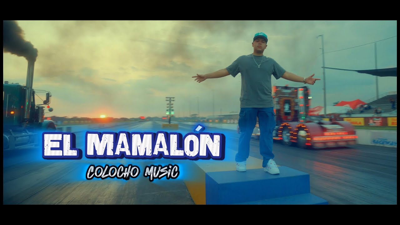 El Mamalon - Colocho Music - Video Oficial (cancion para los camioneros)