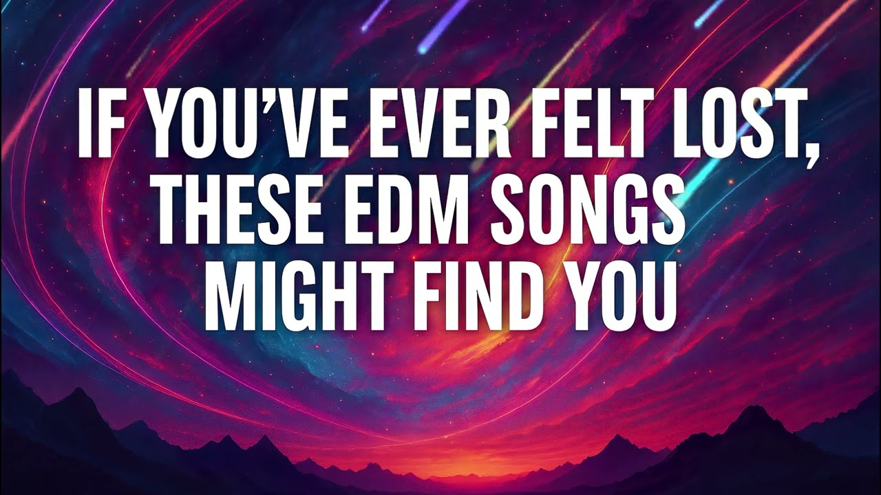 EDM Songs That Lift Your Mood Instantly! If You’ve Ever Felt Lost, These EDM Songs Might Find You