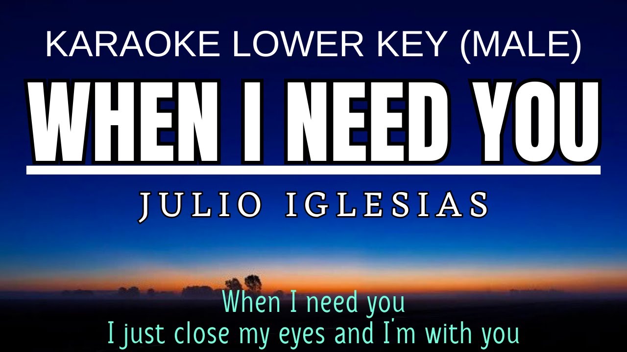 Julio Iglesias - When I need you (Karaoke Lower Key Nada Rendah Pria-2 G)