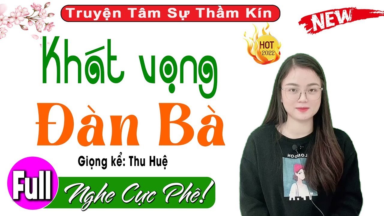 [FULL] Khát Vọng Đàn Bà _ Truyện Ngắn Đặc Sắc Nhất Cả Xóm Khen