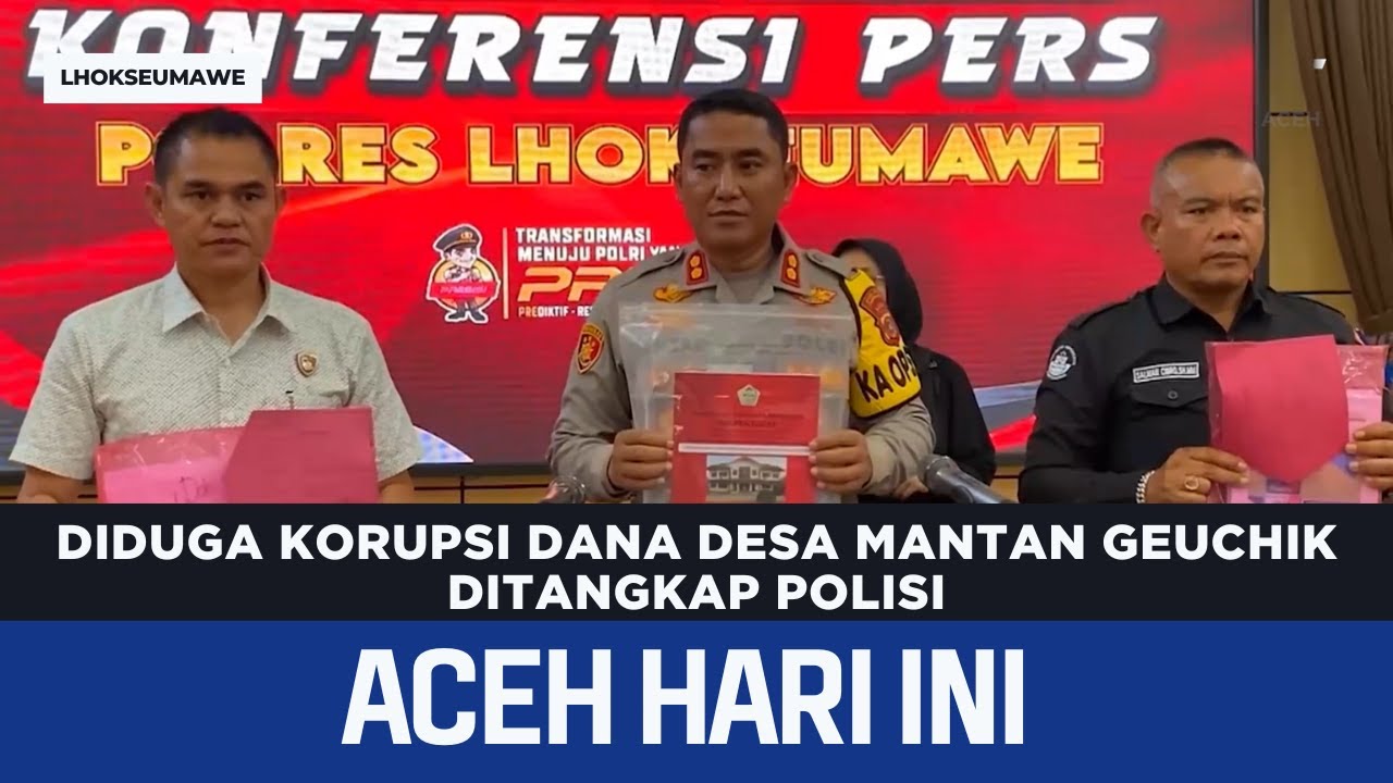 Diduga Korupsi Dana Desa Mantan Geuchik Ditangkap Polisi | Berita Aceh Hari Ini