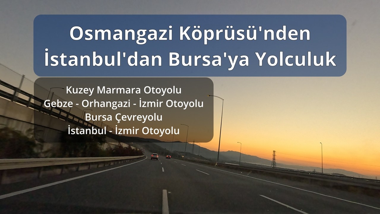 Evening Journey in Turkey from Istanbul to Bursa via Osmangazi Bridge