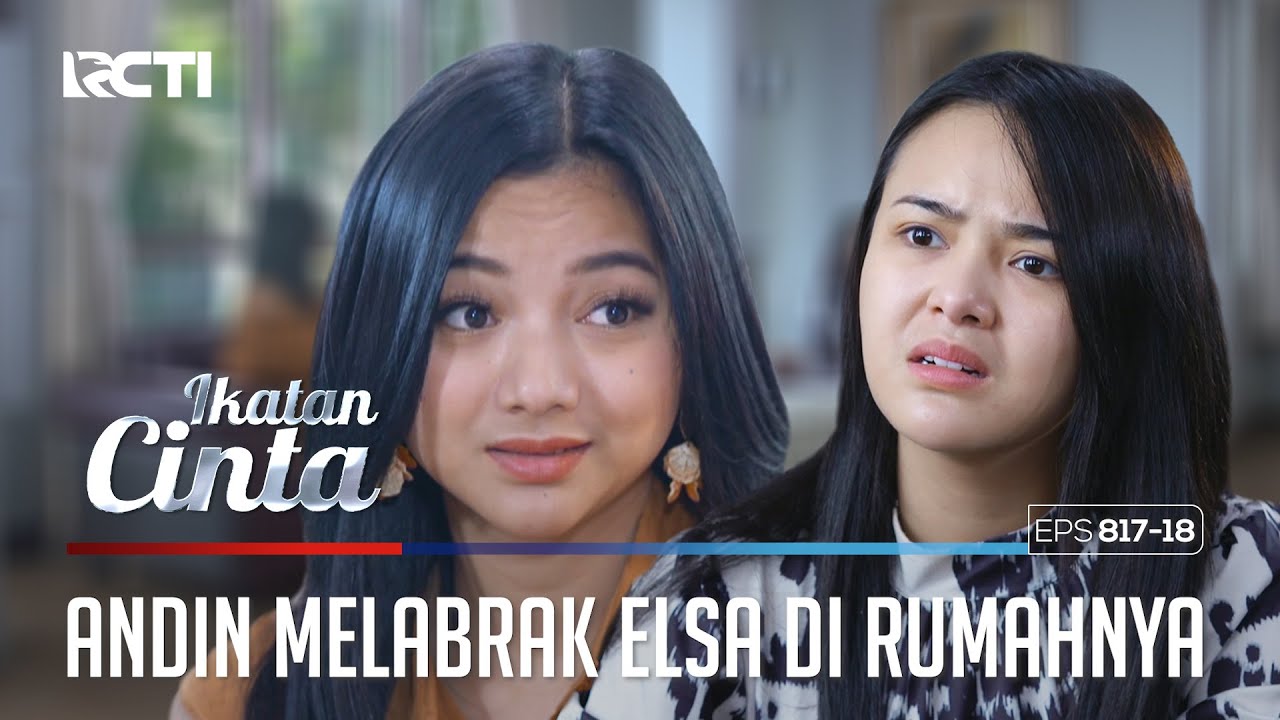 Tak Ada Ampun!! Andin Mengungkit Masalah Elsa Sejak Dulu | IKATAN CINTA | EPS.817-818 (2/4)