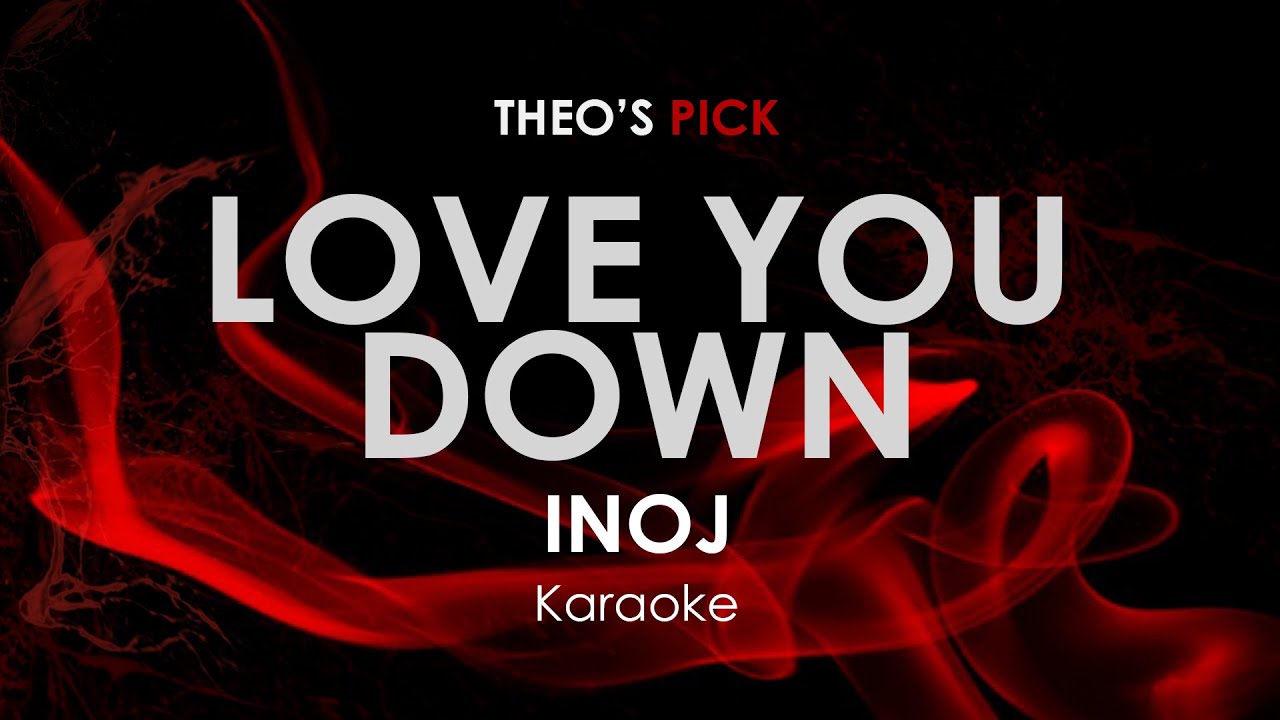 Love You Down - INOJ karaoke
