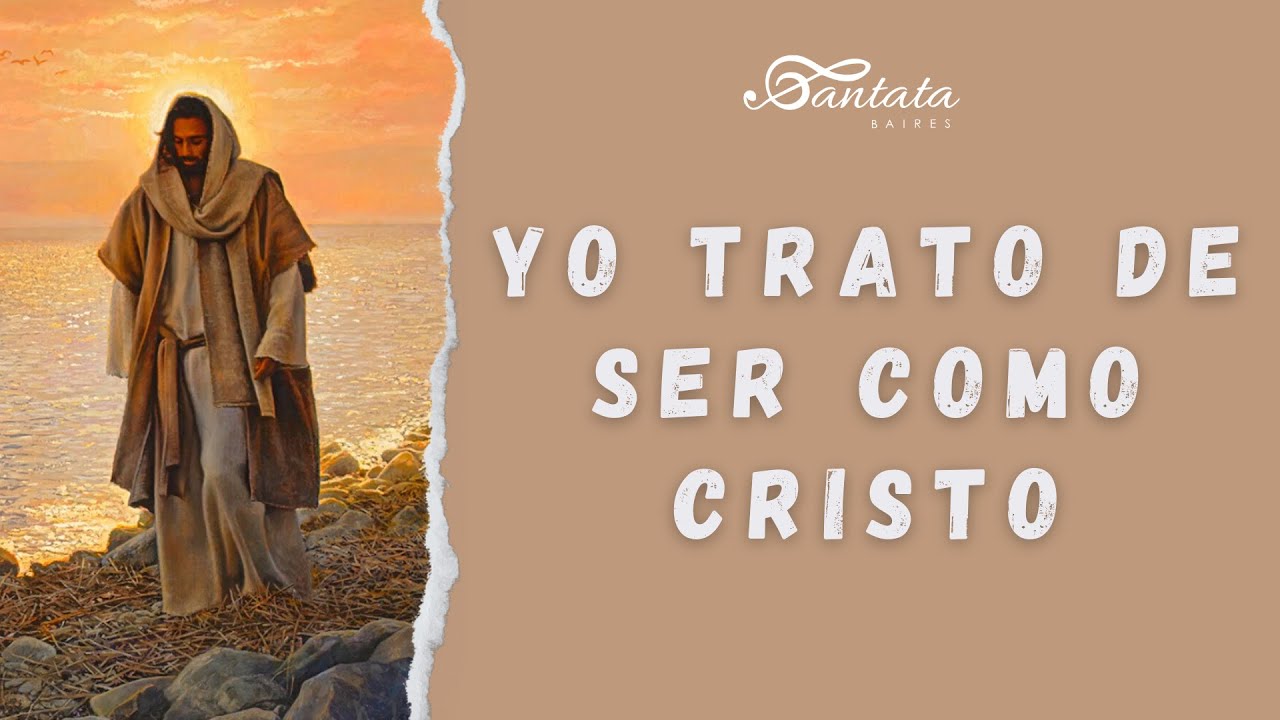 Yo trato de ser como Cristo - Ven Sígueme