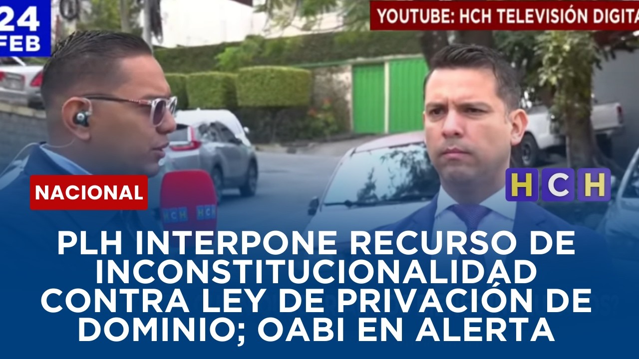 PLH interpone recurso de inconstitucionalidad contra ley de privación de dominio; OABI en alerta