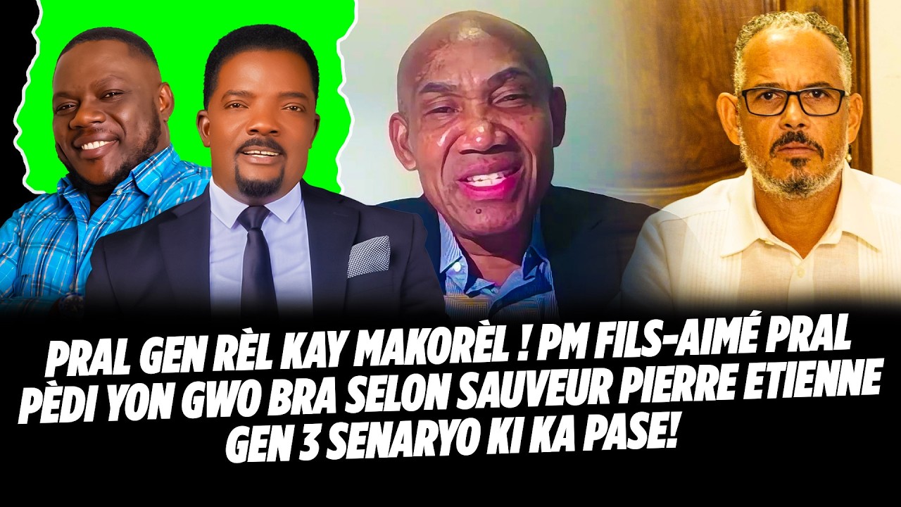 PRAL GEN RÈL KAY MAKORÈL ! PM FILS AIMÉ PRAL PÈDI YON GWO BRA SELON SAUVEUR PIERRE ETIENNE GEN 3