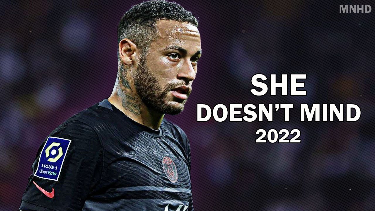 Neymar Jr ► She Doesn't Mind - 2022 Skills & Goals (HD)