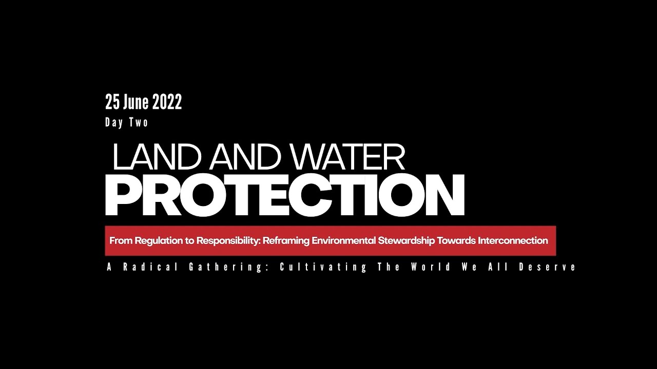 Land and Water Protection - A Radical Gathering - Day Two