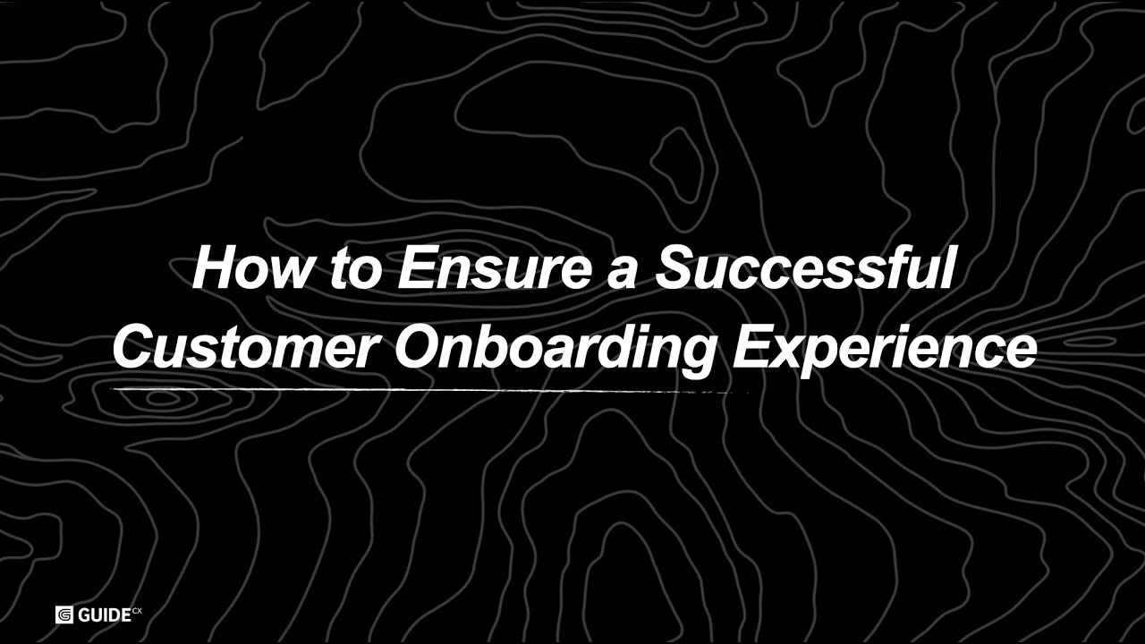How to Ensure a Successful Customer Onboarding Experience