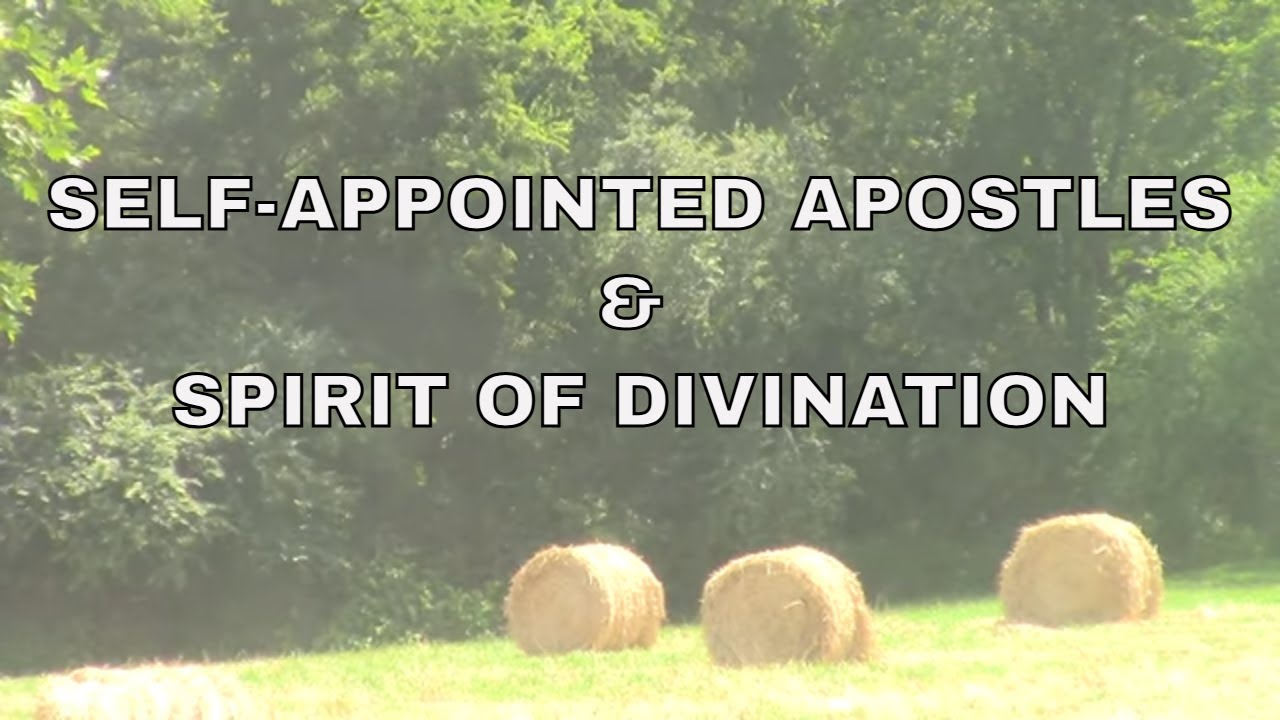 SELF-APPOINTED APOSTLES // SPIRIT OF DIVINATION